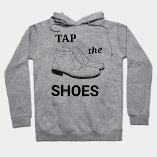 Tap the shoes Hoodie